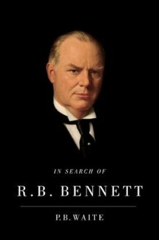 Cover of In Search of R.B. Bennett