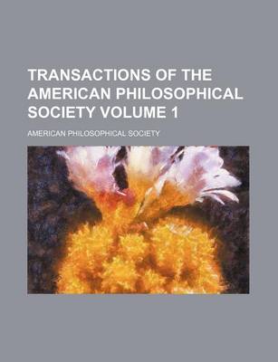 Book cover for Transactions of the American Philosophical Society Volume 1