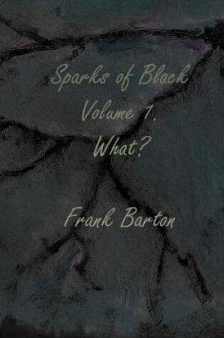 Cover of Sparks of black volume one - what?