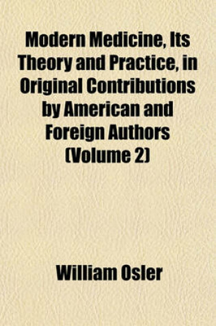 Cover of Modern Medicine, Its Theory and Practice, in Original Contributions by American and Foreign Authors (Volume 2)