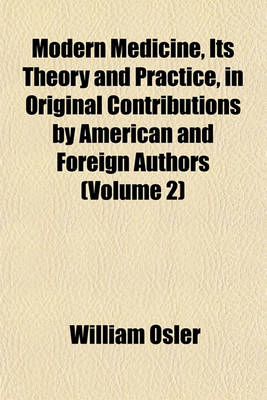 Book cover for Modern Medicine, Its Theory and Practice, in Original Contributions by American and Foreign Authors (Volume 2)