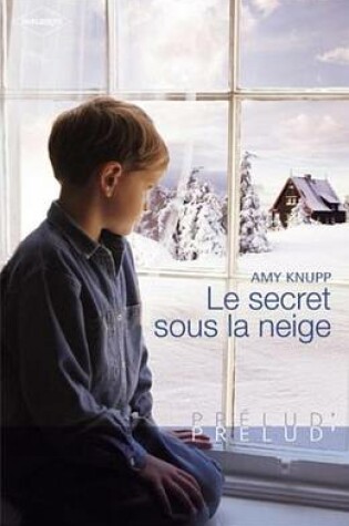 Cover of Le Secret Sous La Neige (Harlequin Prelud')