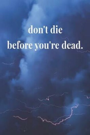 Cover of Don't Die Before You're Dead.