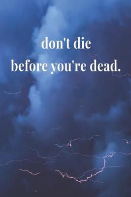 Book cover for Don't Die Before You're Dead.