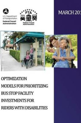 Cover of Optimization Models for Prioritizing Bus Stop Facility Investments for Riders with Disabilities