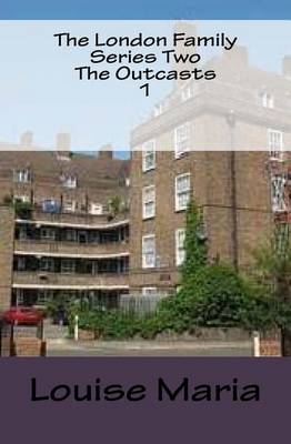 Book cover for The London Family Series Two the Outcasts 1