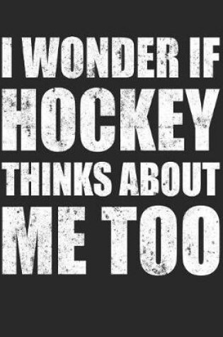 Cover of I Wonder If Hockey Thinks About Me Too
