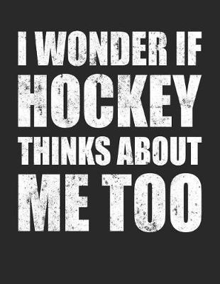 Book cover for I Wonder If Hockey Thinks About Me Too
