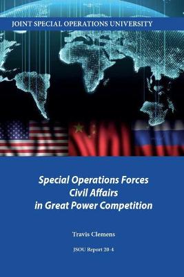 Book cover for Special Operations Forces Civil Affairs in Great Power Competition