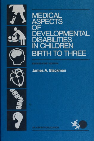 Cover of Medical Aspects of Developmental Disabilities in Children, Birth to Three