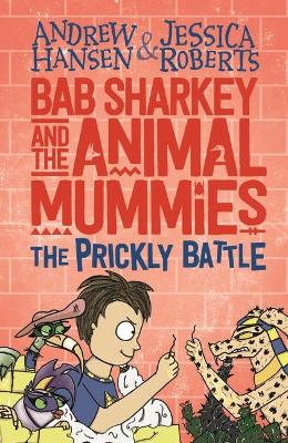 Cover of Bab Sharkey and the Animal Mummies: The Prickly Battle (Book 4)