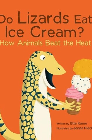 Cover of Do Lizards Eat Ice Cream?: How Animals Beat the Heat