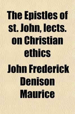 Book cover for The Epistles of St. John, Lects. on Christian Ethics