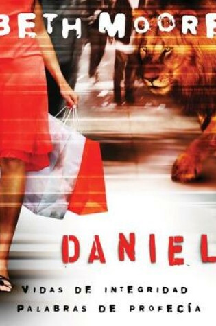 Cover of Daniel: Vidas de Integridad, Palabras de Profecia