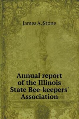 Cover of Annual report of the Illinois State Bee-keepers' Association