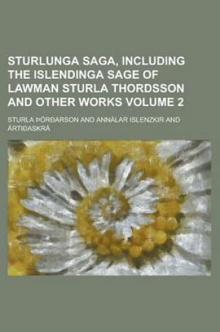 Cover of Sturlunga Saga, Including the Islendinga Sage of Lawman Sturla Thordsson and Other Works Volume 2