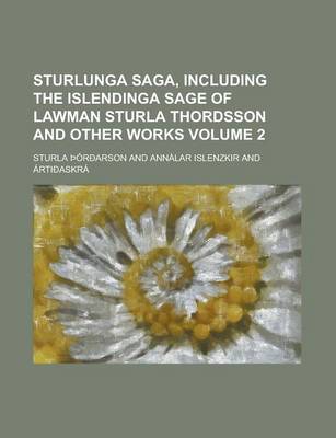 Book cover for Sturlunga Saga, Including the Islendinga Sage of Lawman Sturla Thordsson and Other Works Volume 2