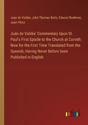 Book cover for Juán de Valdés' Commentary Upon St. Paul's First Epistle to the Church at Corinth