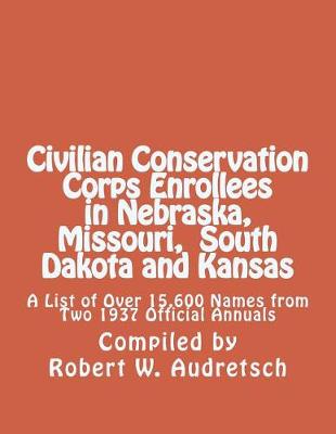 Book cover for Civilian Conservation Corps Enrollees in Nebraska, Missouri, South Dakota and Kansas