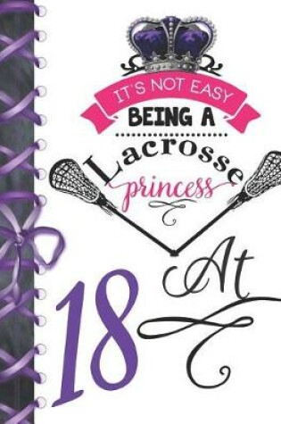 Cover of It's Not Easy Being A Lacrosse Princess At 18