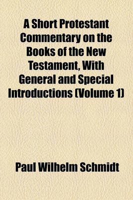 Book cover for A Short Protestant Commentary on the Books of the New Testament, with General and Special Introductions (Volume 1)