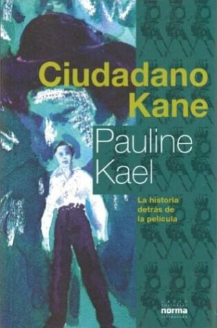 Cover of Ciudadano Kane - La Historia Detras de La Pelicula