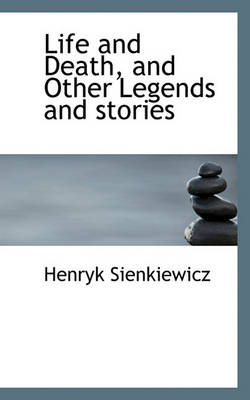 Book cover for Life and Death, and Other Legends and Stories