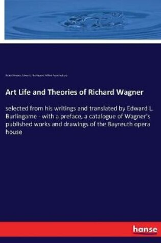 Cover of Art Life and Theories of Richard Wagner