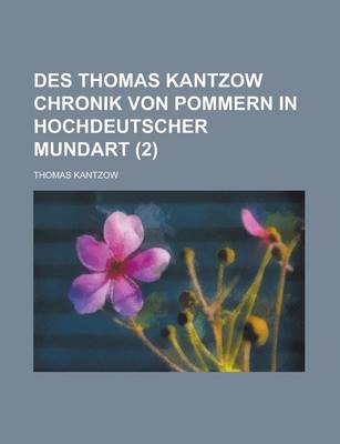 Book cover for Des Thomas Kantzow Chronik Von Pommern in Hochdeutscher Mundart (2 )