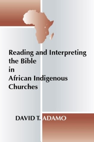 Cover of Reading and Interpreting the Bible in African Indigenous Churches