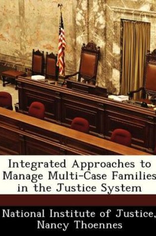 Cover of Integrated Approaches to Manage Multi-Case Families in the Justice System