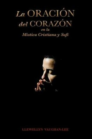 Cover of La Oracion del Corazon En La Mistica Cristiana y Sufi