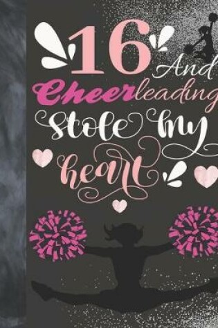 Cover of 16 And Cheerleading Stole My Heart