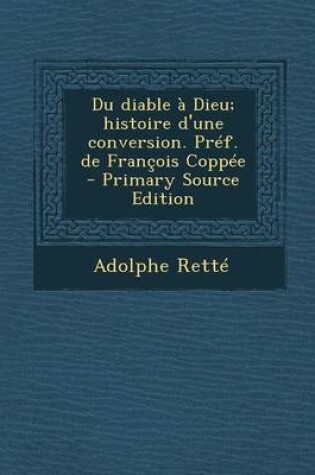 Cover of Du Diable a Dieu; Histoire D'Une Conversion. Pref. de Francois Coppee