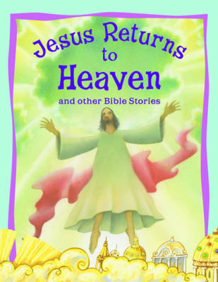Book cover for Jesus Returns to Heaven and Other Bible Stories