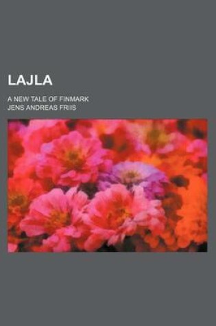 Cover of Lajla; A New Tale of Finmark