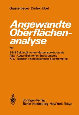 Book cover for Angewandte Oberflächenanalyse mit SIMS Sekundär-Ionen-Massenspektrometrie AES Auger-Elektronen-Spektrometrie XPS Röntgen-Photoelektronen-Spektrometrie