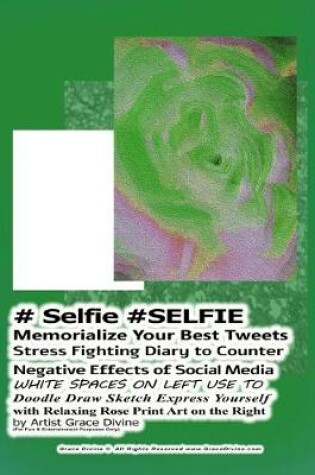 Cover of # Selfie #SELFIE Memorialize Your Best Tweets Stress Fighting Diary to Counter Negative Effects of Social Media WHITE SPACES ON LEFT USE TO Doodle Draw Sketch Express Yourself