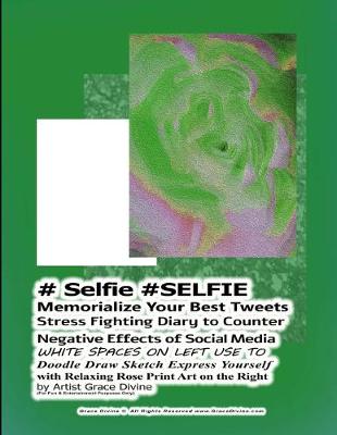 Book cover for # Selfie #SELFIE Memorialize Your Best Tweets Stress Fighting Diary to Counter Negative Effects of Social Media WHITE SPACES ON LEFT USE TO Doodle Draw Sketch Express Yourself