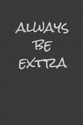 Book cover for Always Be Extra