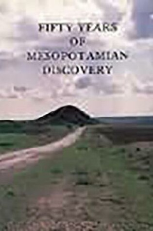 Cover of Fifty Years of Mesopotamian Discovery