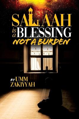 Book cover for Salaah Is a Blessing, Not a Burden