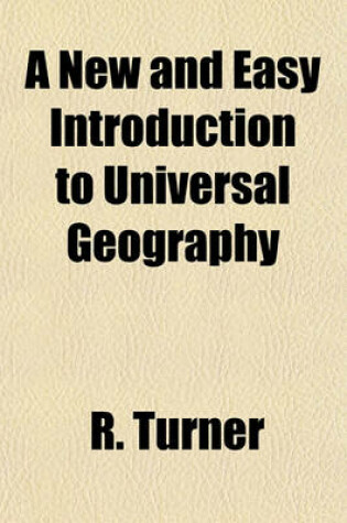 Cover of A New and Easy Introduction to Universal Geography; In a Series of Letters to a Youth at School Describing the Figure, Motions, and Dimensions of the Earth