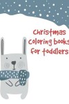 Book cover for Christmas Coloring Books For Toddlers