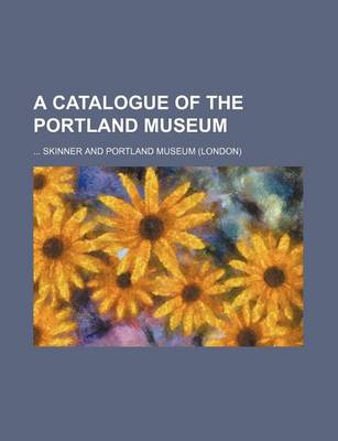 Book cover for A Catalogue of the Portland Museum