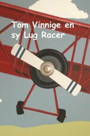 Cover of Tom Vinnige En Sy Lug Racer