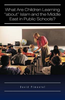 Book cover for What Are Children Learning "About" Islam and the Middle East in Public Schools?