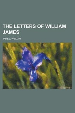 Cover of The Letters of William James Volume II