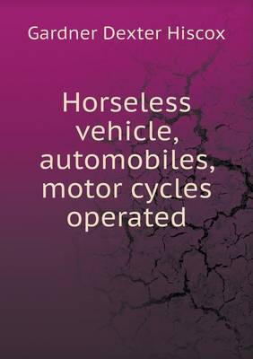 Book cover for Horseless Vehicle, Automobiles, Motor Cycles Operated