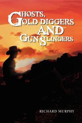 Book cover for Ghosts, Gold Diggers and Gun Slingers